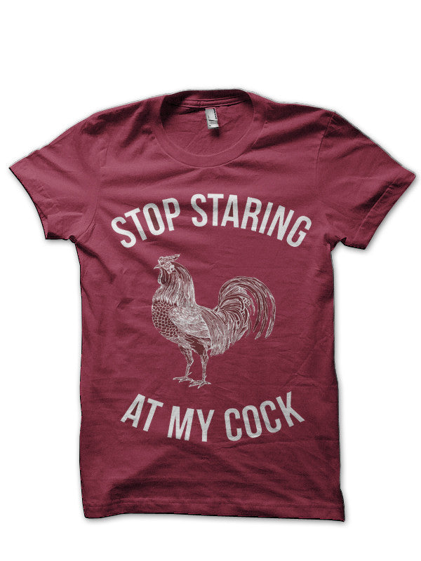 Stop Staring At My Cock Maroon T-Shirt Hoodie, Sweatshirt | PureTeeCo.com