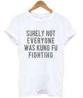 surely not everyone was kung fu fighting t-shirt Hoodie, Sweatshirt | PureTeeCo.com