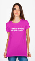 Take My Advise I Am Not Using It T-Shirt Hoodie, Sweatshirt | PureTeeCo.com