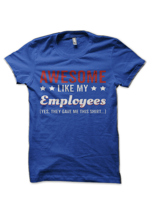 Awesome Like My Employees Half Sleeve T-Shirt Hoodie, Sweatshirt | PureTeeCo.com