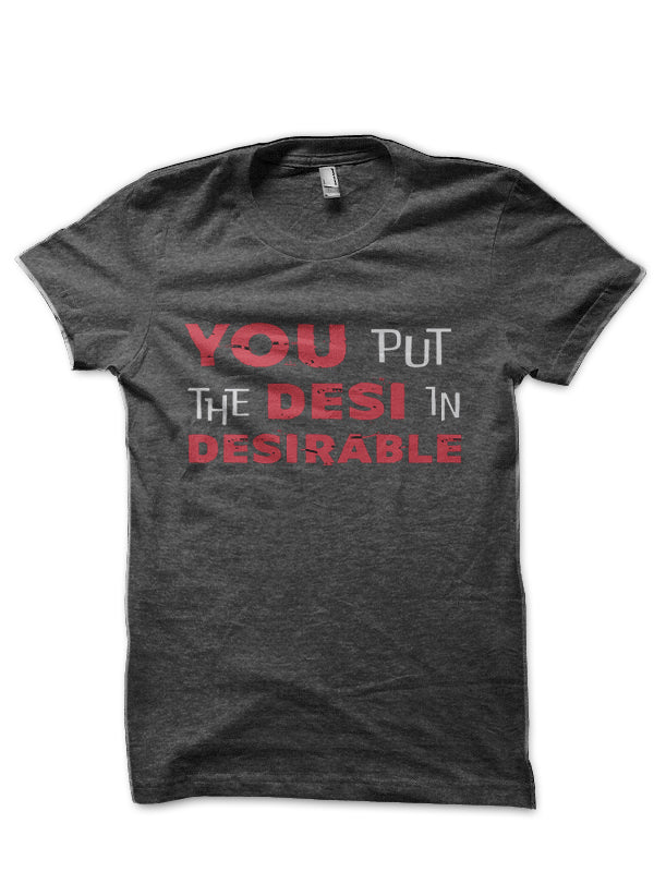 You put the Desi in Desirable Bollywood Half Sleeve T-Shirt Hoodie, Sweatshirt | PureTeeCo.com