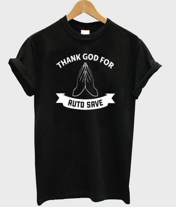 thank god for auto save t-shirt Hoodie, Sweatshirt | PureTeeCo.com