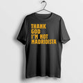 Thanks God Im Not Madridista 0 Tshirts Sweater