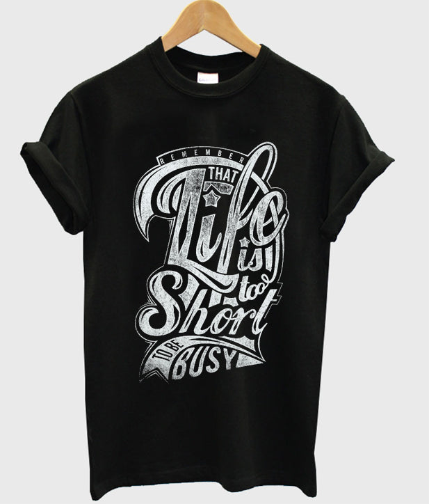 that life is to short to be busy t-shirt Hoodie, Sweatshirt | PureTeeCo.com