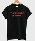the future is stupid t-shirt Hoodie, Sweatshirt | PureTeeCo.com