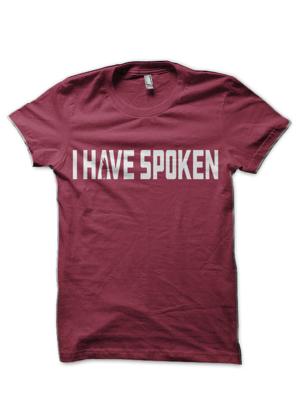 I Have Spoken Maroon T-Shirt Hoodie, Sweatshirt | PureTeeCo.com