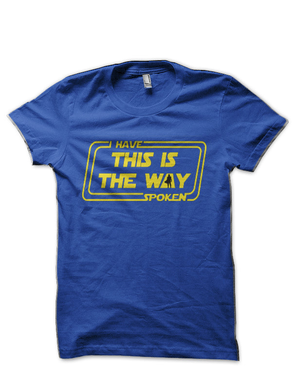 This Is The Way â€“ I Have Spoken Royal Blue T-Shirt Hoodie, Sweatshirt | PureTeeCo.com