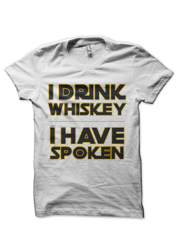 I Drink Whiskey I Have Spoken White T-Shirt Hoodie, Sweatshirt | PureTeeCo.com