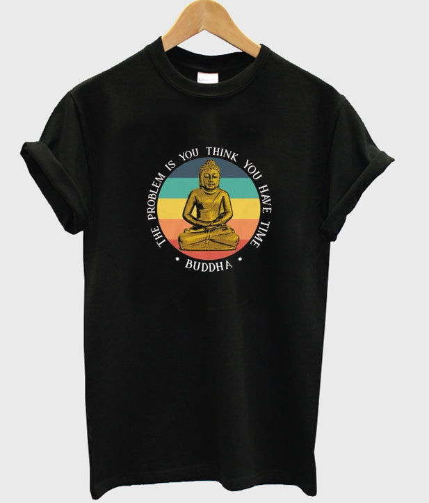 the problem is you think you have time t-shirt Hoodie, Sweatshirt | PureTeeCo.com