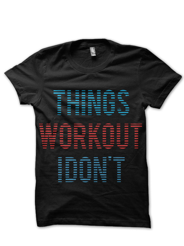 Things Workout I donâ€™t Black T-Shirt Hoodie, Sweatshirt | PureTeeCo.com
