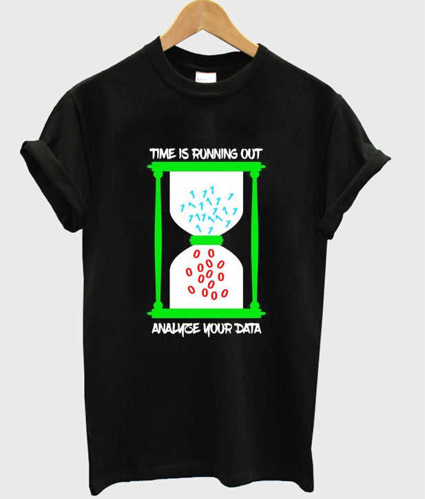 time is running out analyze your data t-shirt Hoodie, Sweatshirt | PureTeeCo.com
