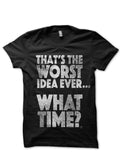 â€œâ€The Worst Idea Everâ€ Black T-Shirt Hoodie, Sweatshirt | PureTeeCo.com