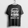Todays Mood Bitchy Strong Chance Of Not Giving A Fuck 0 Tshirts Sweater