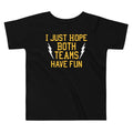 I Just Hope Both Teams Have Fun Kid's Toddler Tee Hoodie, Sweatshirt | PureTeeCo.com (Image 1)
