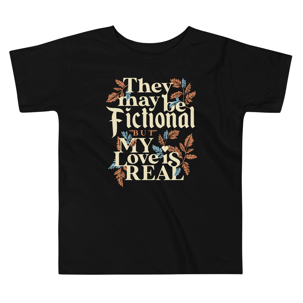 They May Be Fictional But My Love Is Real Kid's Toddler Tee Hoodie, Sweatshirt | PureTeeCo.com