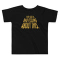 I've Got A Bad Feeling About This Kid's Toddler Tee Hoodie, Sweatshirt | PureTeeCo.com