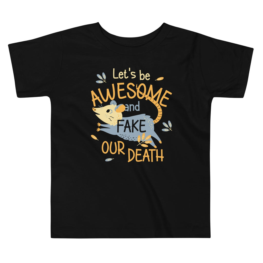 Let's Be Awesome And Fake Our Death Kid's Toddler Tee Hoodie, Sweatshirt | PureTeeCo.com