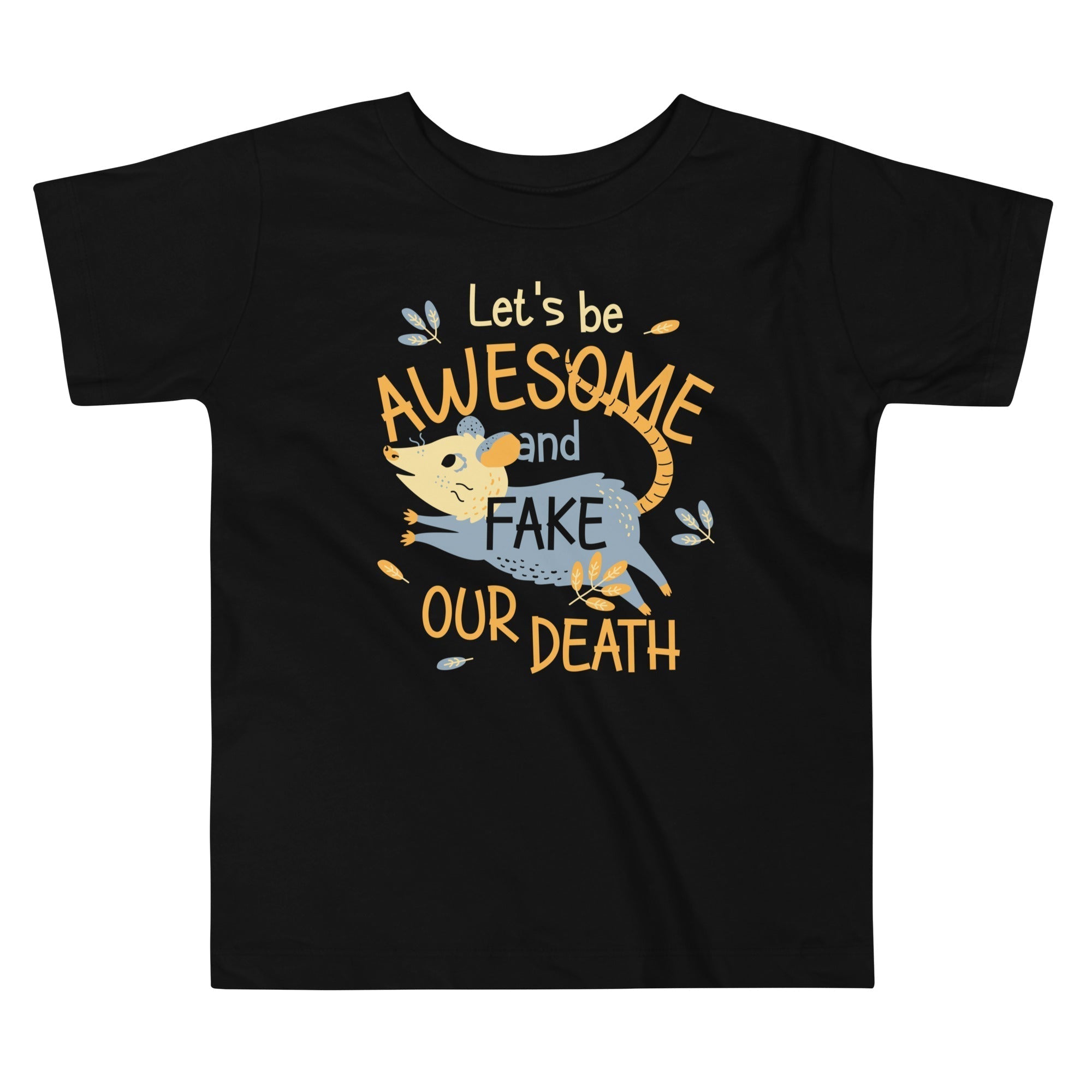 Let's Be Awesome And Fake Our Death Kid's Toddler Tee Hoodie, Sweatshirt | PureTeeCo.com