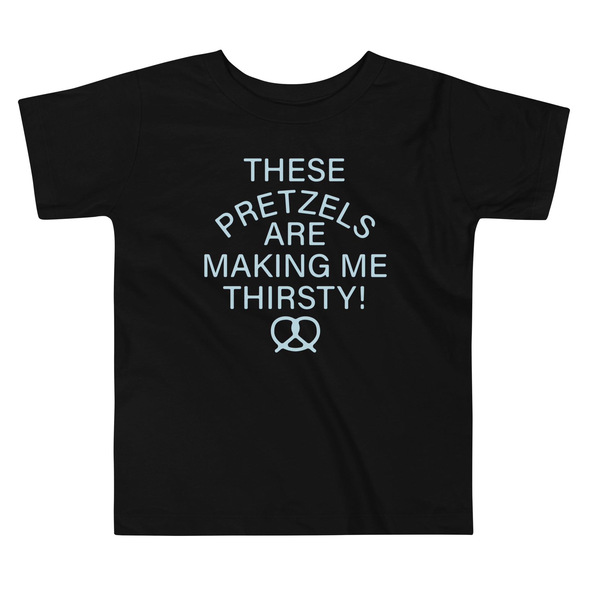These Pretzels Are Making Me Thirsty! Kid's Toddler Tee Hoodie, Sweatshirt | PureTeeCo.com