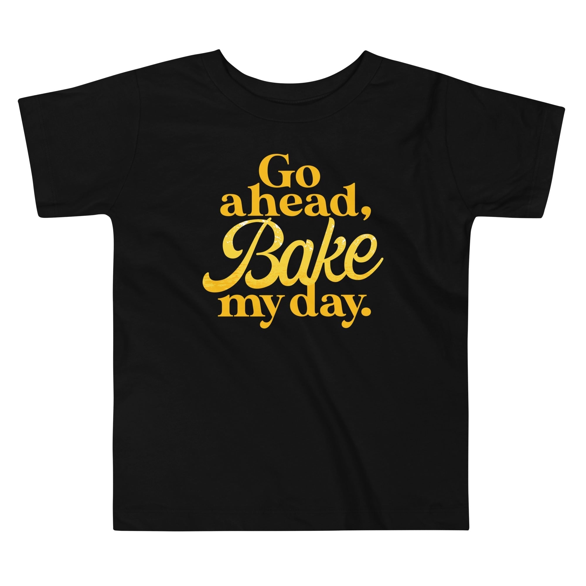 Go Ahead, Bake My Day Kid's Toddler Tee Hoodie, Sweatshirt | PureTeeCo.com