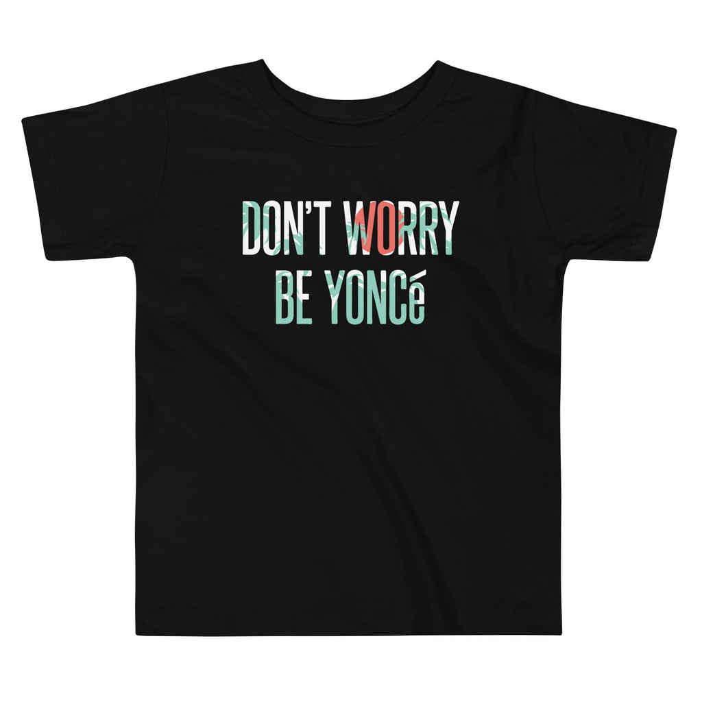 Don't Worry Be Yonce Kid's Toddler Tee Hoodie, Sweatshirt | PureTeeCo.com
