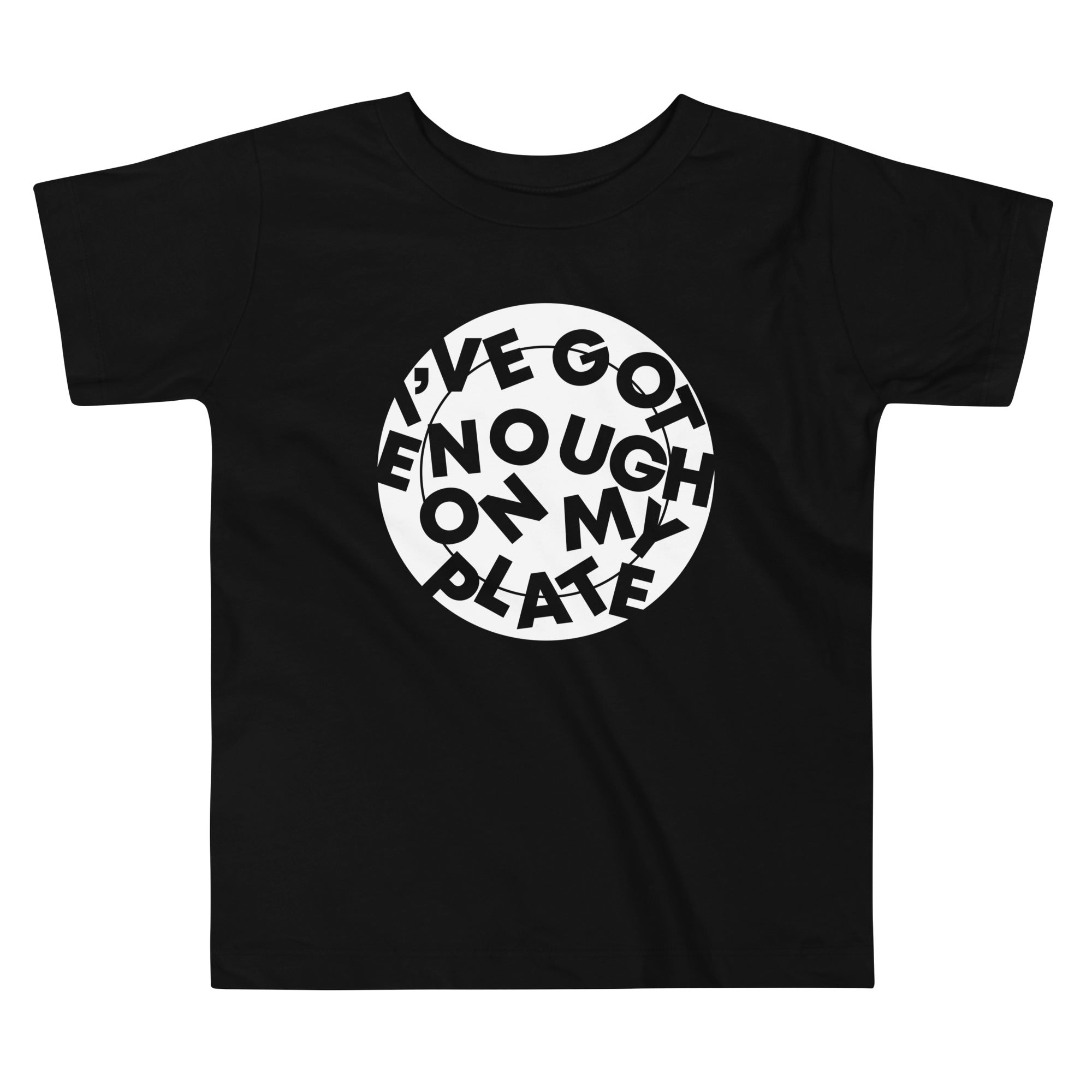 I've Got Enough On My Plate Kid's Toddler Tee Hoodie, Sweatshirt | PureTeeCo.com