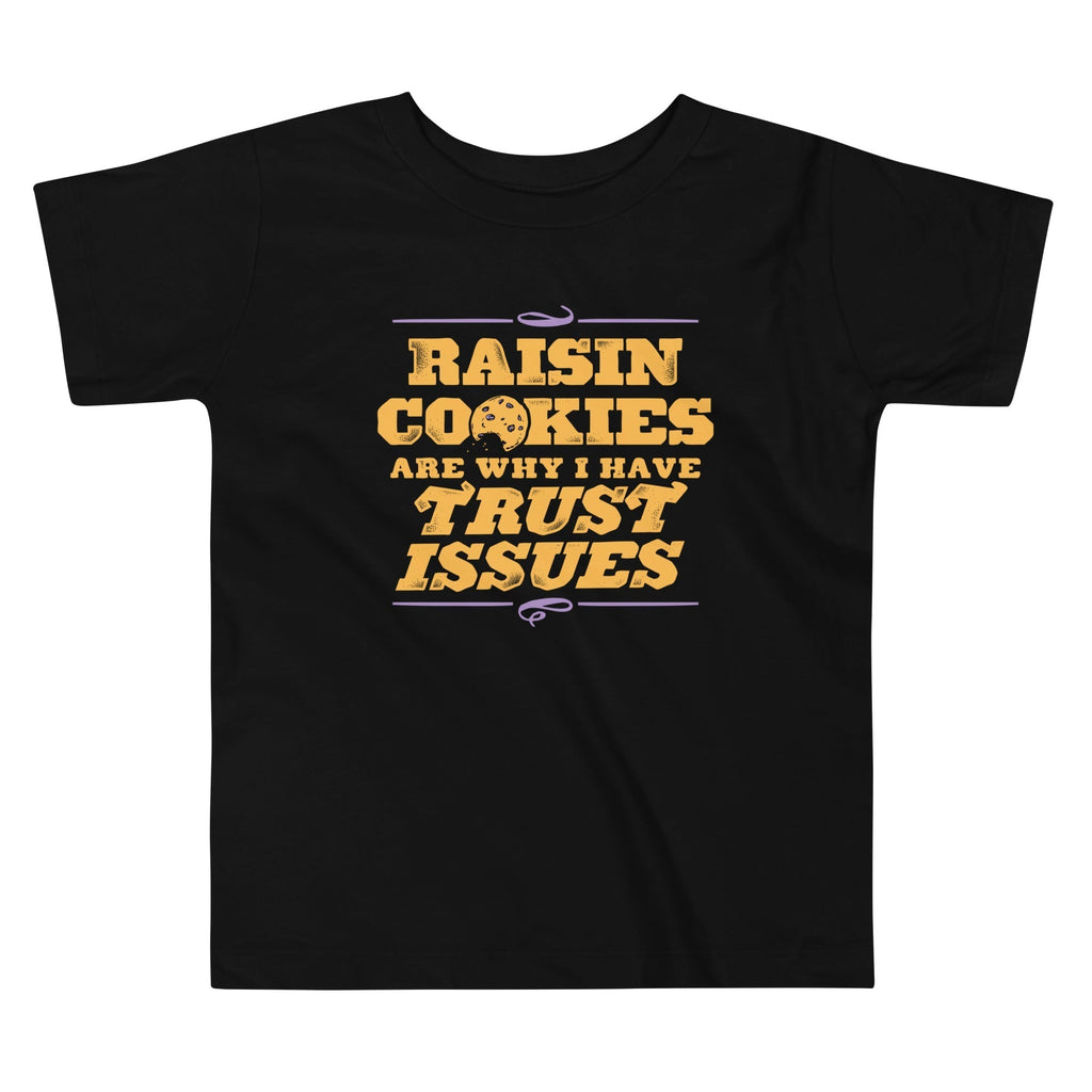 Raisin Cookies Are Why I Have Trust Issues Kid's Toddler Tee Hoodie, Sweatshirt | PureTeeCo.com
