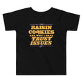 Raisin Cookies Are Why I Have Trust Issues Kid's Toddler Tee Hoodie, Sweatshirt | PureTeeCo.com
