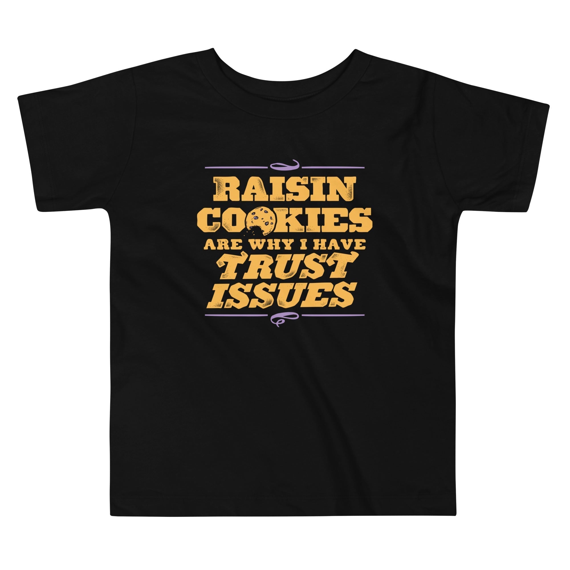 Raisin Cookies Are Why I Have Trust Issues Kid's Toddler Tee Hoodie, Sweatshirt | PureTeeCo.com