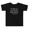 The Only Thing We Have To Fear Kid's Toddler Tee Hoodie, Sweatshirt | PureTeeCo.com (Image 1)