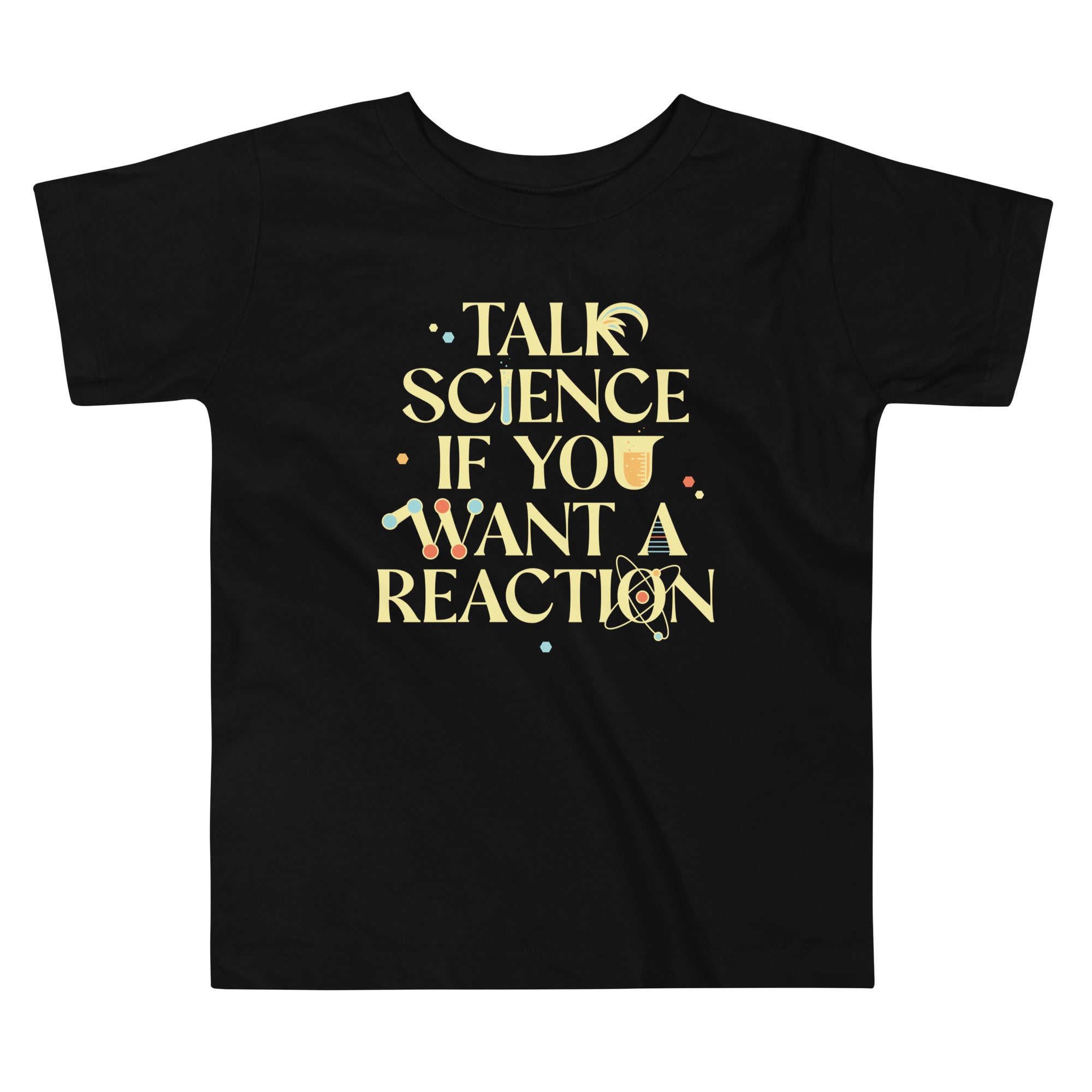 Talk Science If You Want A Reaction Kid's Toddler Tee Hoodie, Sweatshirt | PureTeeCo.com