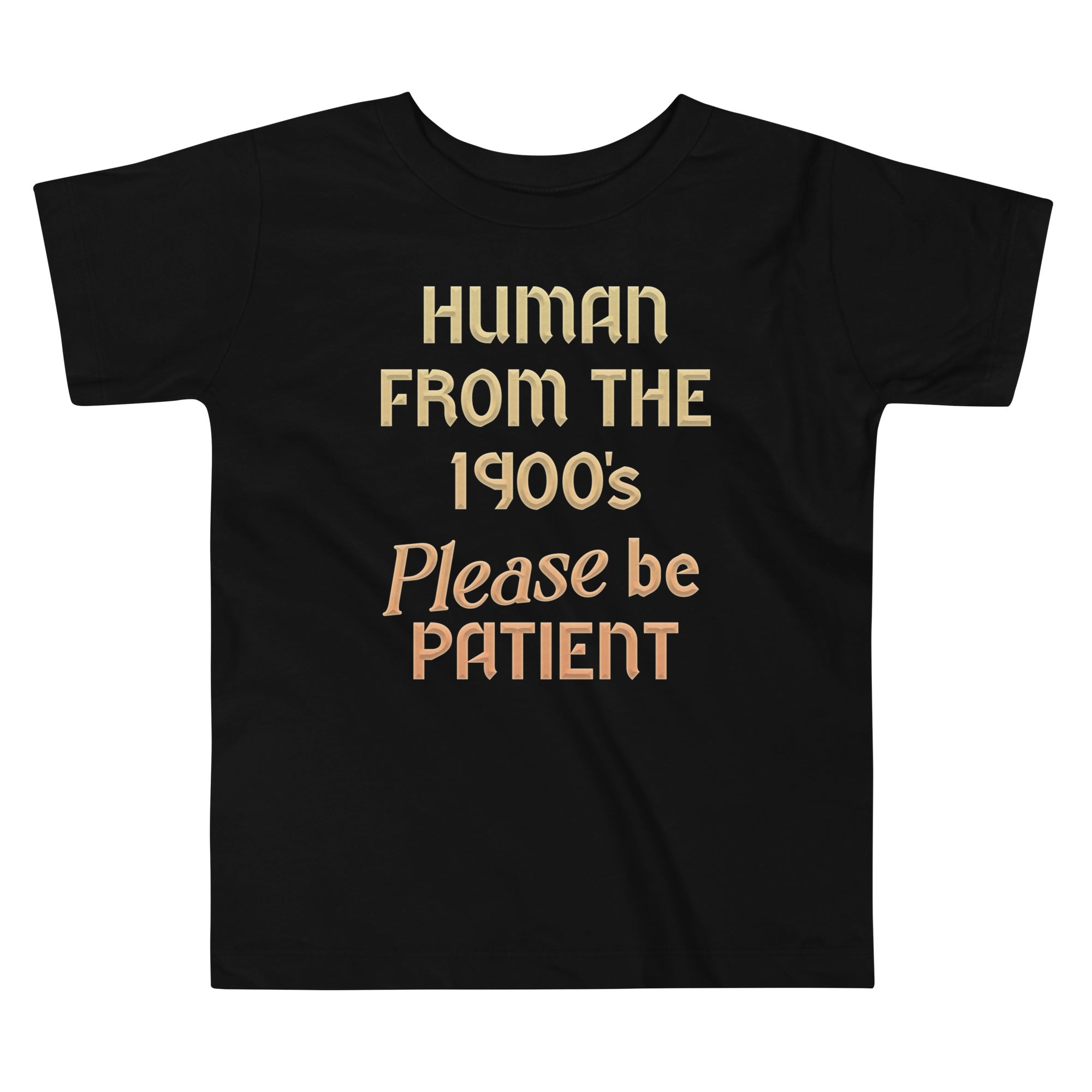 Human From The 1900's Please Be Patient Kid's Toddler Tee Hoodie, Sweatshirt | PureTeeCo.com (Image 1)