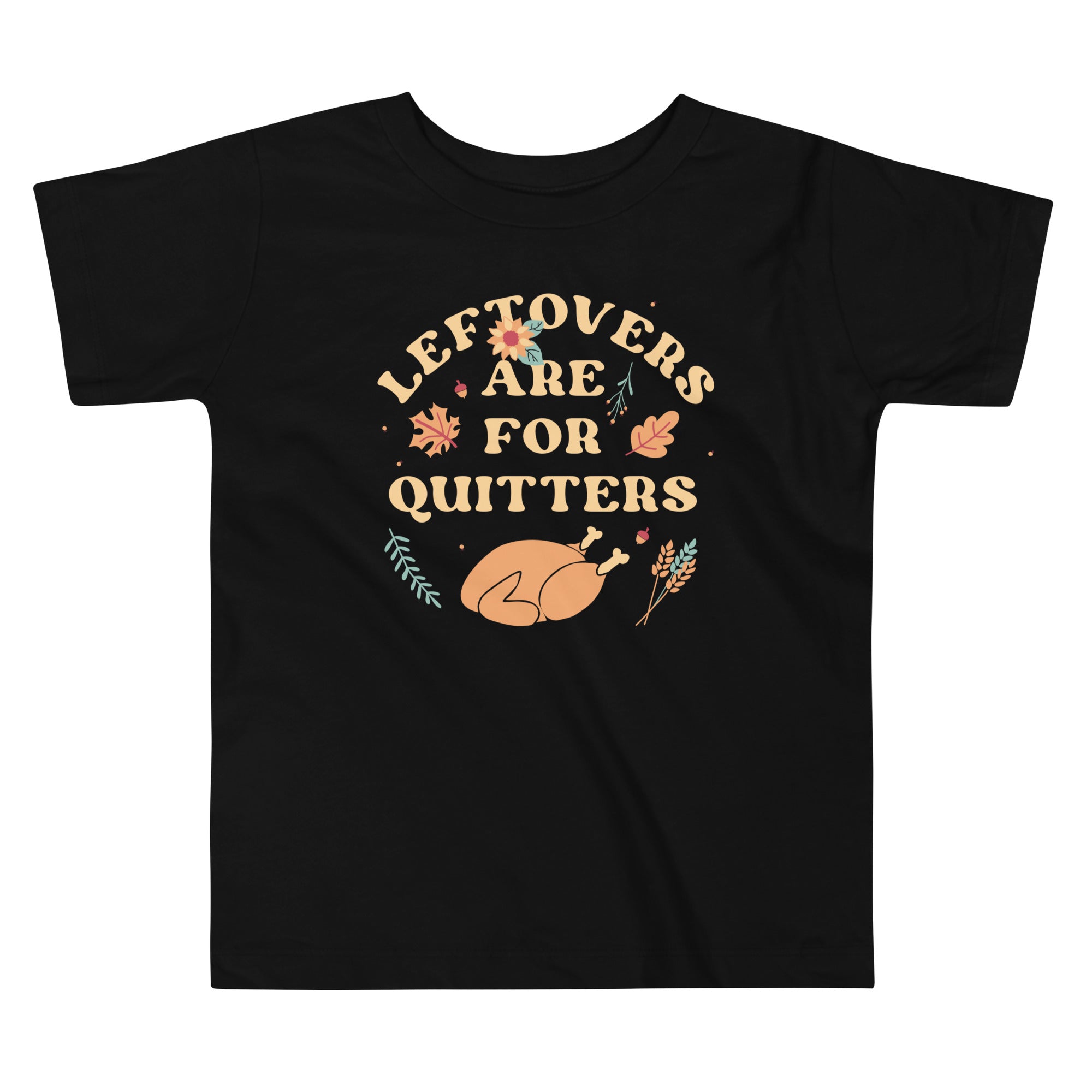 Leftovers Are For Quitters Kid's Toddler Tee Hoodie, Sweatshirt | PureTeeCo.com
