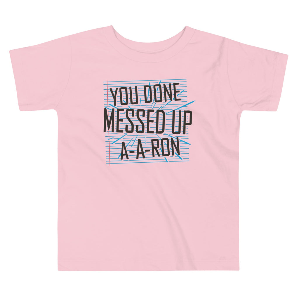 You Done Messed Up A-A-Ron Kid's Toddler Tee Hoodie, Sweatshirt | PureTeeCo.com (Image 1)