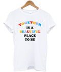 together is a beautiful place to be t-shirt Hoodie, Sweatshirt | PureTeeCo.com