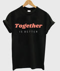 together is better t-shirt Hoodie, Sweatshirt | PureTeeCo.com