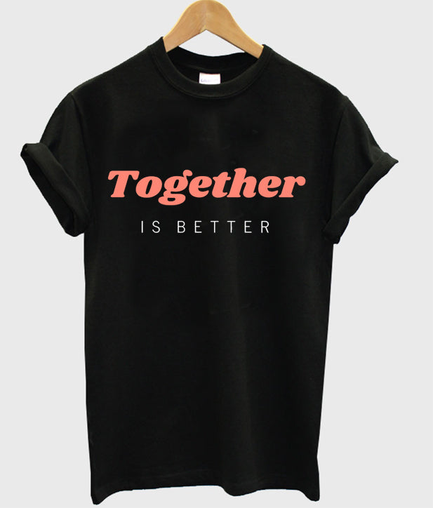 together is better t-shirt Hoodie, Sweatshirt | PureTeeCo.com