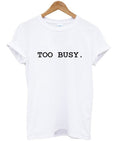too busy T shirt Hoodie, Sweatshirt | PureTeeCo.com
