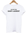 too fat for saint laurent tshirt Hoodie, Sweatshirt | PureTeeCo.com