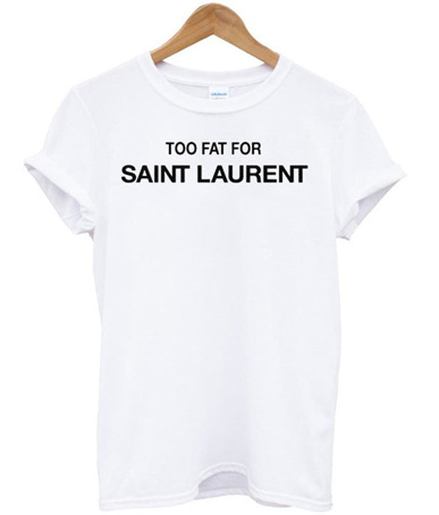 too fat for saint laurent tshirt Hoodie, Sweatshirt | PureTeeCo.com