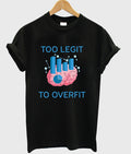 too legit to overfit t-shirt Hoodie, Sweatshirt | PureTeeCo.com