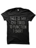 Too Tired To Function Black T-Shirt Hoodie, Sweatshirt | PureTeeCo.com