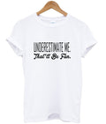 underestimate me that’ll be fun t-shirt Hoodie, Sweatshirt | PureTeeCo.com