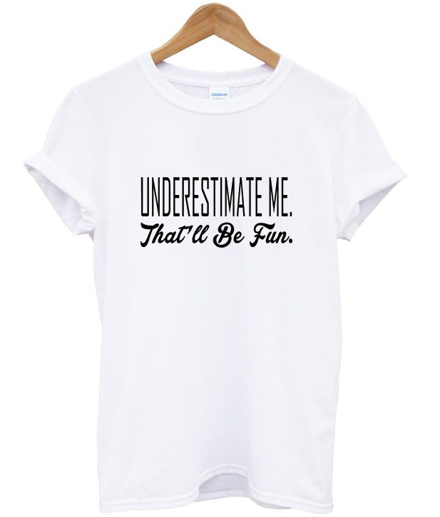underestimate me that’ll be fun t-shirt Hoodie, Sweatshirt | PureTeeCo.com