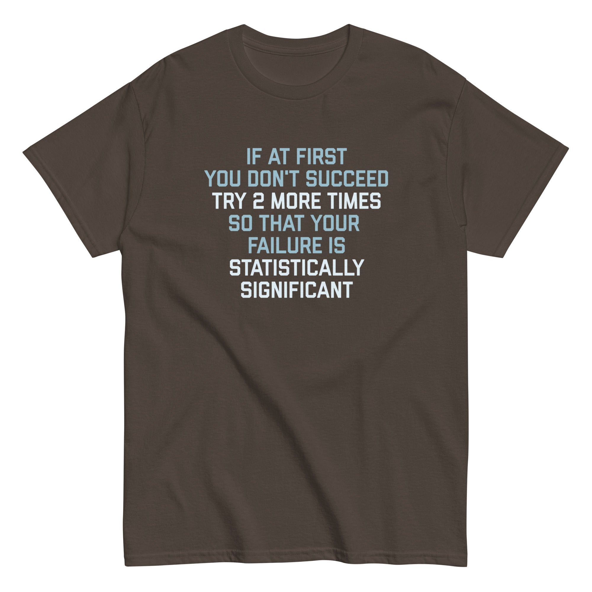 Try 2 More Times So That Your Failure Is Statistically Significant Men's Classic Tee Hoodie, Sweatshirt (Image 5)