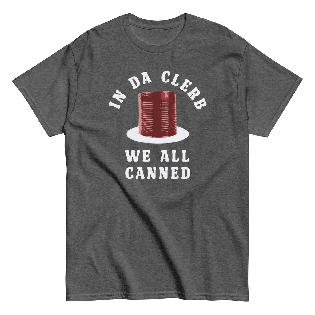In Da Clerb We All Canned Men's Classic Tee Hoodie, Sweatshirt | PureTeeCo.com (Image 1)