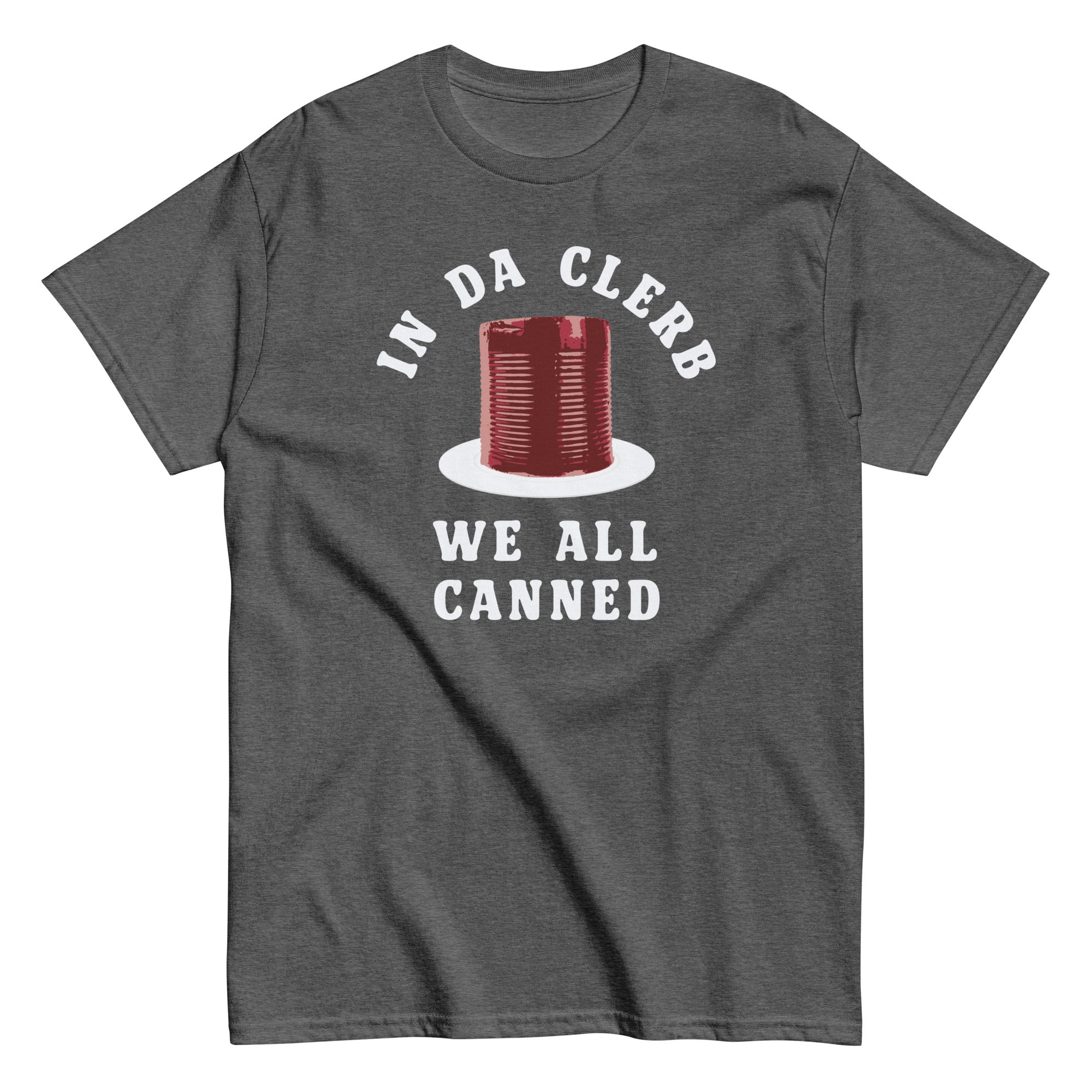 In Da Clerb We All Canned Men's Classic Tee Hoodie, Sweatshirt | PureTeeCo.com (Image 1)