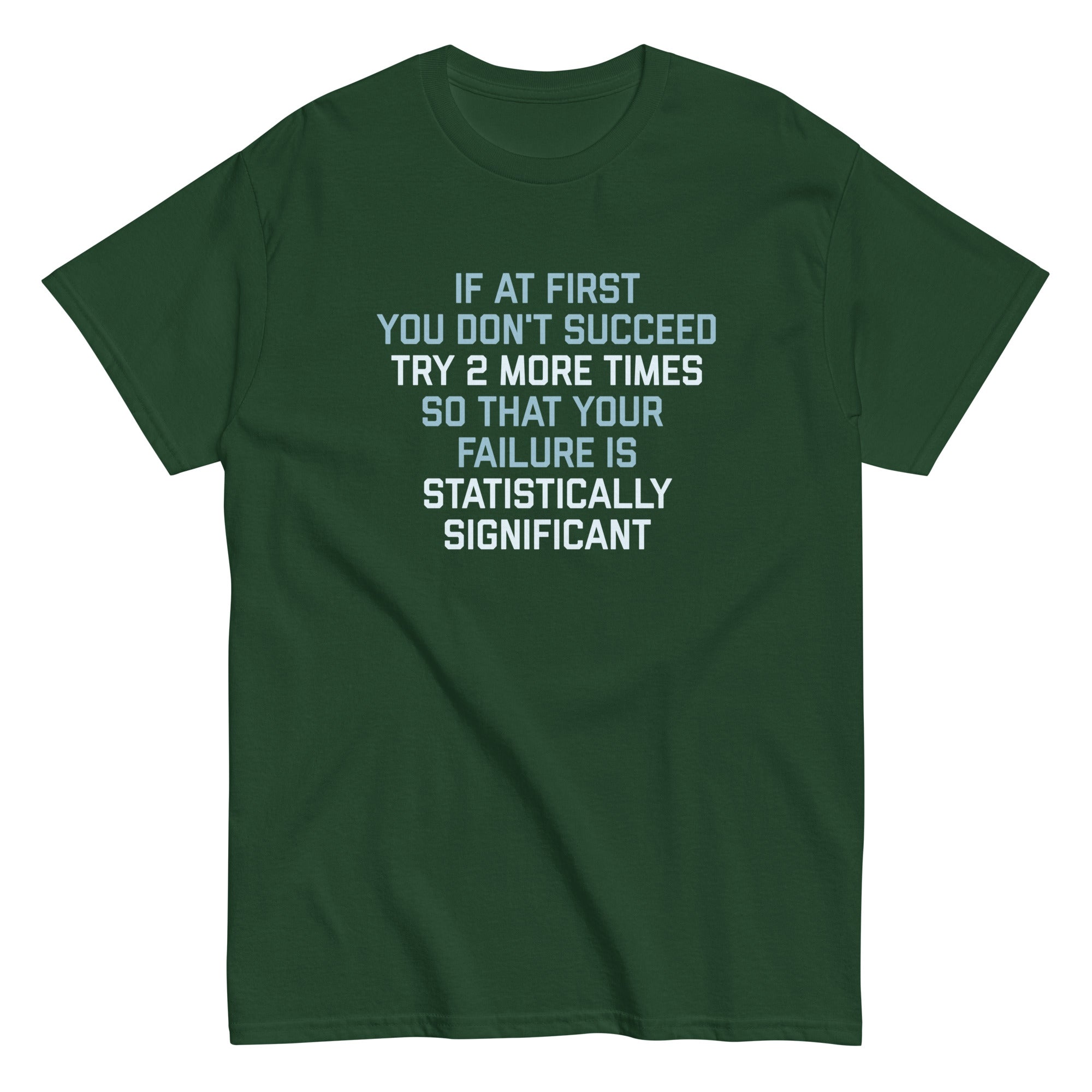 Try 2 More Times So That Your Failure Is Statistically Significant Men's Classic Tee Hoodie, Sweatshirt (Image 4)