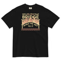 We'll Burn That Bridge When We Get To It Men's Relaxed Fit Tee Hoodie, Sweatshirt | PureTeeCo.com (Image 1)