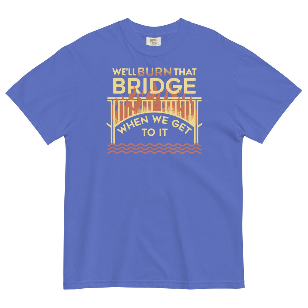 We'll Burn That Bridge When We Get To It Men's Relaxed Fit Tee Hoodie, Sweatshirt | PureTeeCo.com (Image 3)